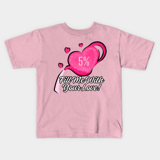 Fill Me With Your Love! (A) Valentine Kids T-Shirt by PackageInk